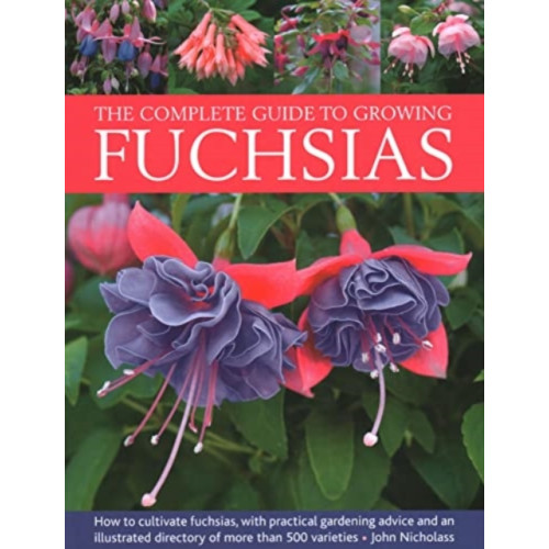 Anness publishing Fuchsias, The Complete Guide to Growing (inbunden, eng)