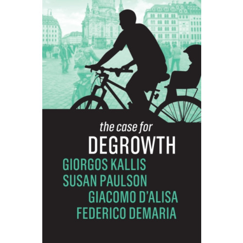 John Wiley And Sons Ltd The Case for Degrowth (häftad, eng)