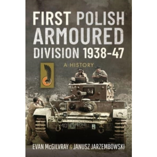 Pen & Sword Books Ltd First Polish Armoured Division 1938-47 (inbunden, eng)