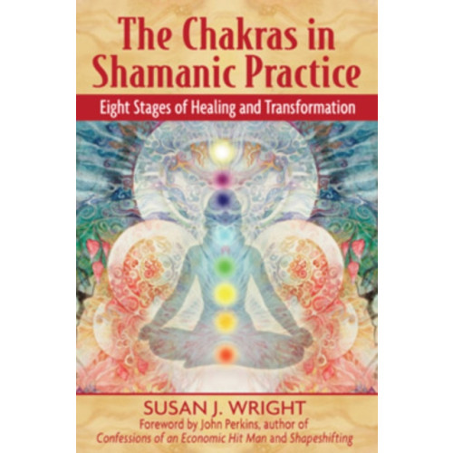 Inner Traditions Bear and Company The Chakras in Shamanic Practice (häftad, eng)