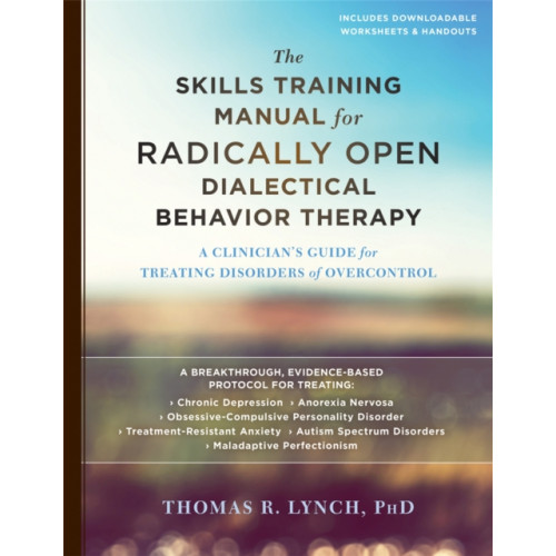 New Harbinger Publications The Skills Training Manual for Radically Open Dialectical Behavior Therapy (häftad, eng)