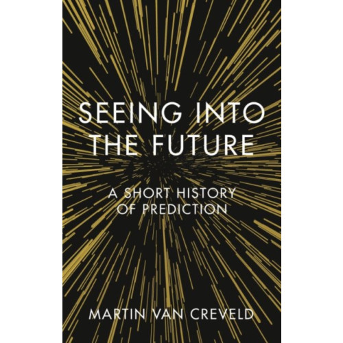 Reaktion Books Seeing into the Future (inbunden, eng)