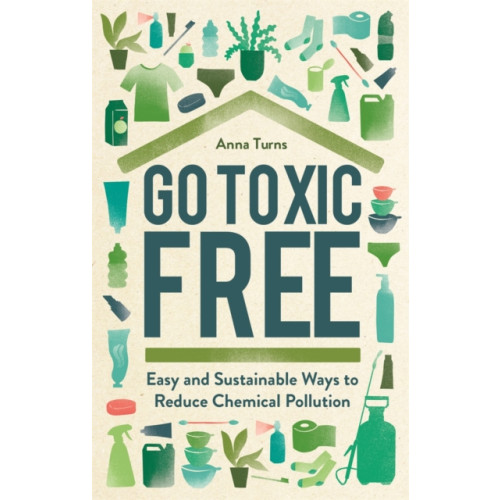 Michael O'Mara Books Ltd Go Toxic Free (inbunden, eng)