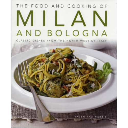 Anness publishing Food and Cooking of Milan and Bologna (inbunden, eng)