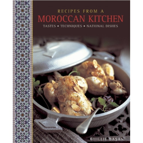 Anness publishing Recipes from a Moroccan Kitchen: A Wonderful Collection 75 Recipes Evoking the Glorious Tastes and Textures of the Traditional Food of Morocco (inbunden, eng)