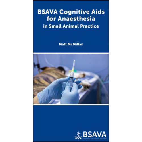 British Small Animal Veterinary Association BSAVA Cognitive Aids for Anaesthesia in Small Animal Practice (häftad, eng)