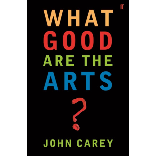 Faber & Faber What Good are the Arts? (häftad, eng)