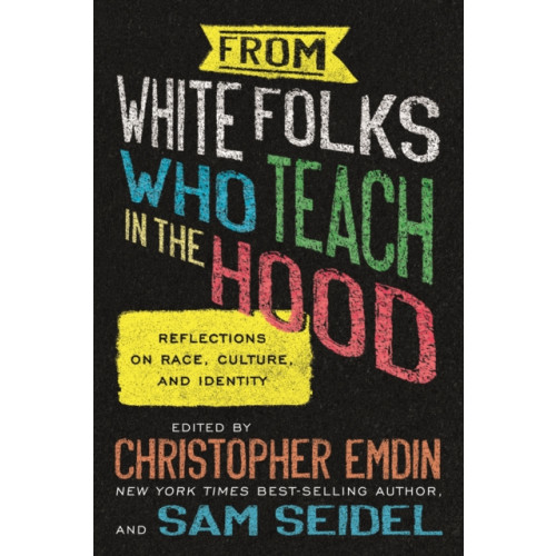 Beacon Press From White Folks Who Teach in the Hood (häftad, eng)