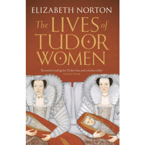 Bloomsbury Publishing PLC The Lives of Tudor Women (häftad, eng)