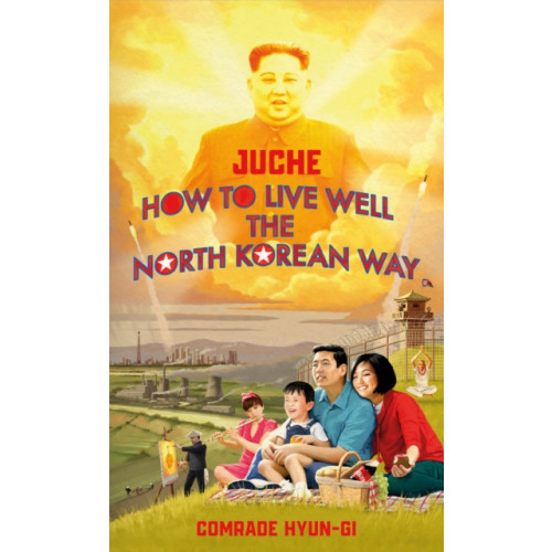 Transworld publishers ltd Juche - How to Live Well the North Korean Way (inbunden, eng)