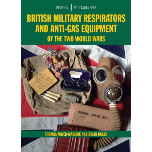 The Crowood Press Ltd British Military Respirators and Anti-Gas Equipment of the Two World Wars (häftad, eng)