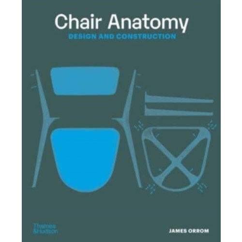 Thames & Hudson Ltd Chair Anatomy (häftad, eng)
