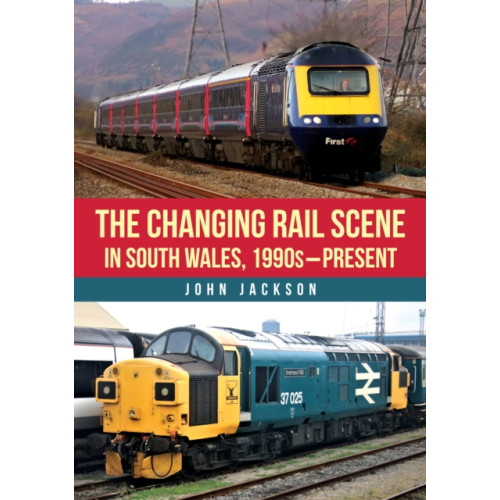 Amberley Publishing The Changing Rail Scene in South Wales (häftad, eng)