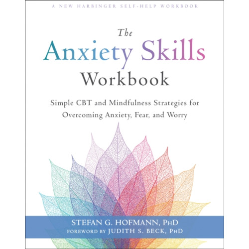 New Harbinger Publications The Anxiety Skills Workbook (häftad, eng)