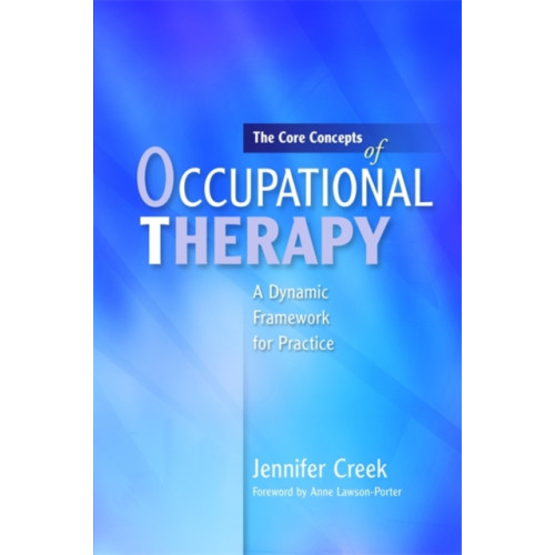 Jessica kingsley publishers The Core Concepts of Occupational Therapy (häftad, eng)