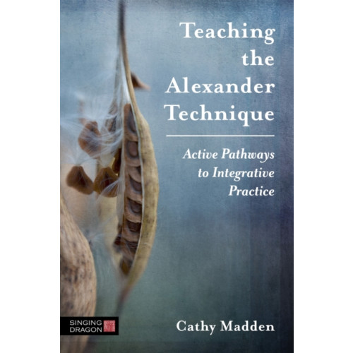 Jessica kingsley publishers Teaching the Alexander Technique (häftad, eng)