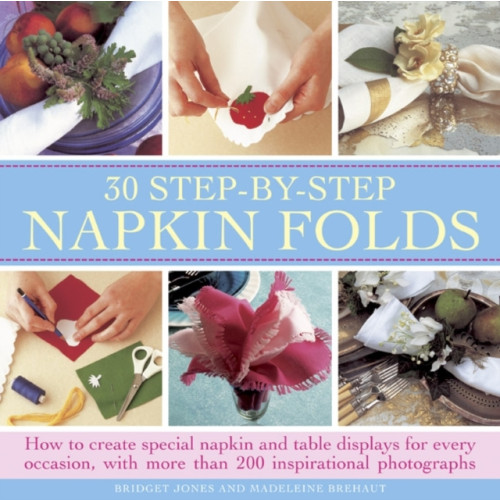 Anness publishing 30 Step-by-step Napkin Folds (inbunden, eng)