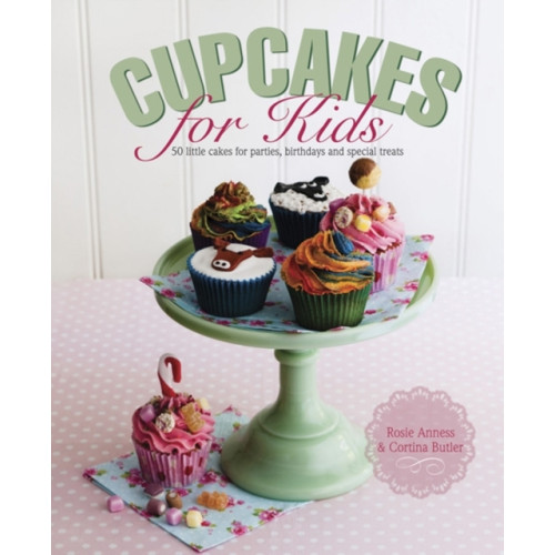 Anness publishing Cupcakes for Kids (inbunden, eng)