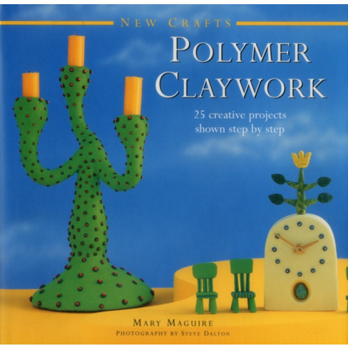 Anness publishing New Crafts: Polymer Claywork (inbunden, eng)