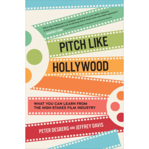 McGraw-Hill Education Pitch Like Hollywood: What You Can Learn from the High-Stakes Film Industry (inbunden, eng)