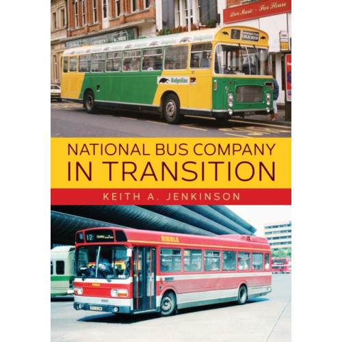 Amberley Publishing National Bus Company In Transition (häftad, eng)