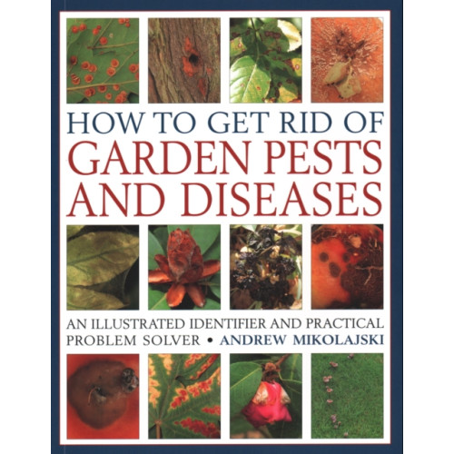 Anness publishing How to Get Rid of Garden Pests and Diseases (häftad, eng)