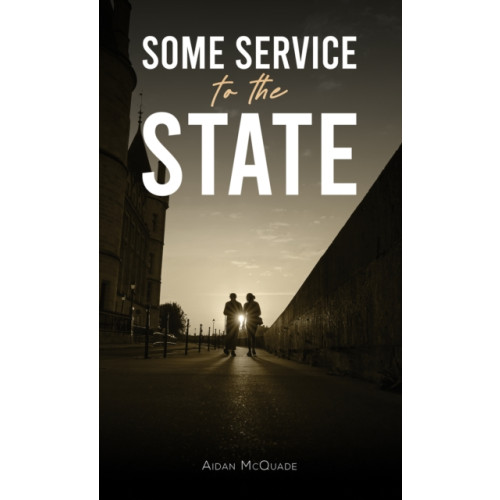 Austin Macauley Publishers Some Service to the State (häftad, eng)