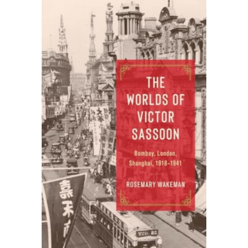 The university of chicago press The Worlds of Victor Sassoon (inbunden, eng)