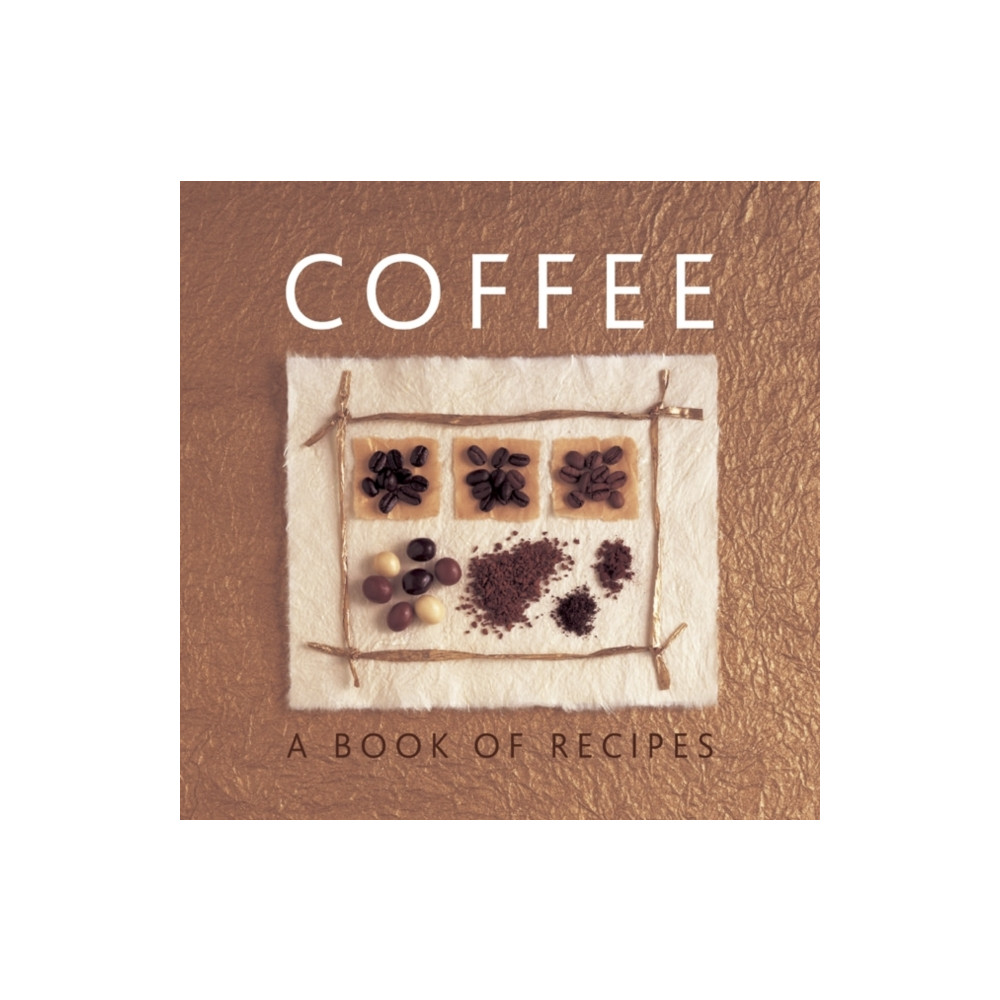 Produktbild för Coffee: A Book of Recipes (inbunden, eng)