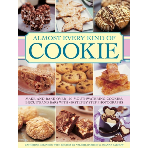 Anness publishing Almost Every Kind of Cookie: Make and Bake Over 100 Mouthwatering Cookies, Biscuits and Bars with 450 Step-by-step Photographs (inbunden, eng)