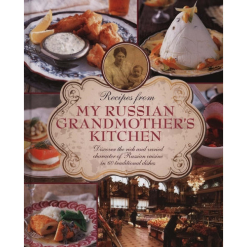 Anness publishing Recipes from My Russian Grandmother's Kitchen (inbunden, eng)