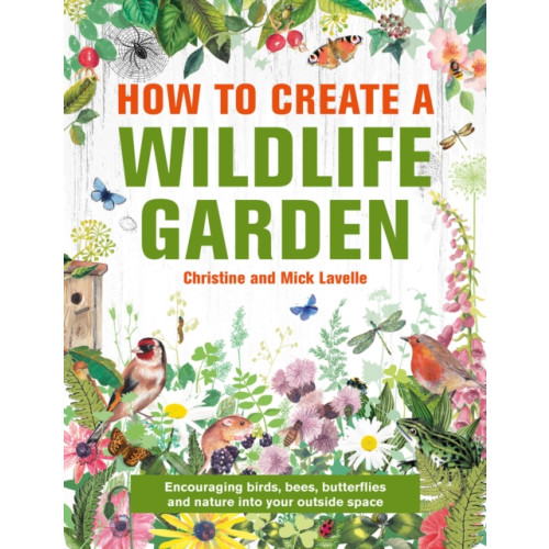 Anness publishing How to Create a Wildlife Garden (inbunden, eng)