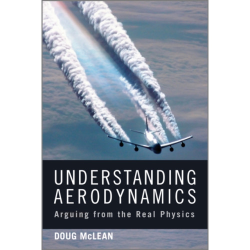 John Wiley & Sons Inc Understanding Aerodynamics (inbunden, eng)