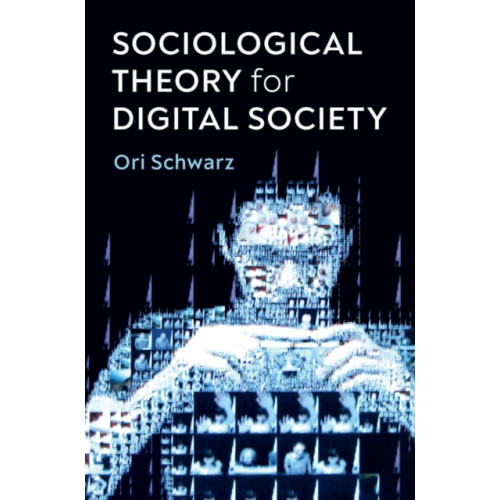 John Wiley And Sons Ltd Sociological Theory for Digital Society (häftad, eng)