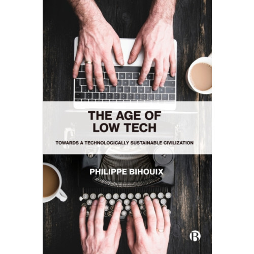 Bristol University Press The Age of Low Tech (häftad, eng)