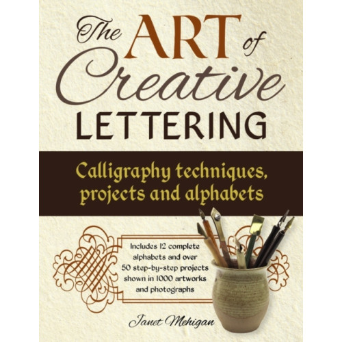 Anness publishing Art of Creative Lettering: Calligraphy Techniques, Projects and Alphabets (häftad, eng)
