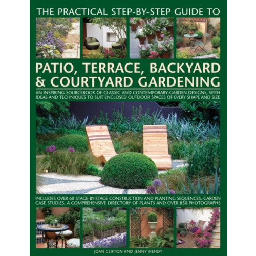 Anness publishing Practical Step-by-step Guide to Patio, Terrace, Backyard & Courtyard Gardening (häftad, eng)