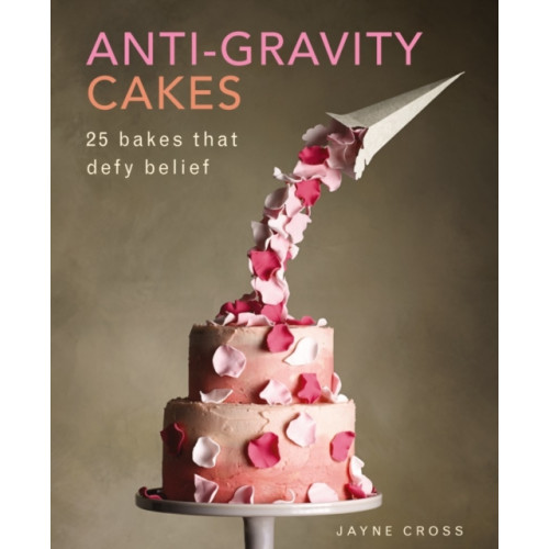 Anness publishing Anti Gravity Cakes (inbunden, eng)