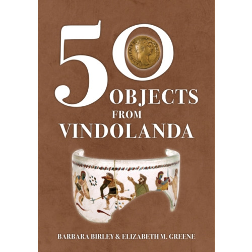 Amberley Publishing 50 Objects from Vindolanda (häftad, eng)