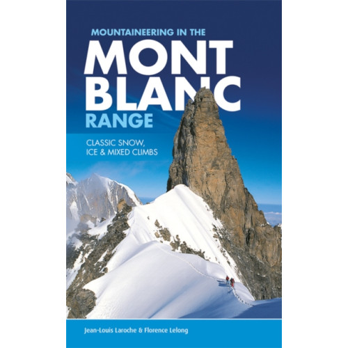 Vertebrate Publishing Ltd Mountaineering in the Mont Blanc Range (häftad, eng)