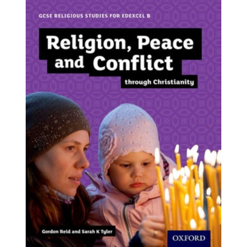Oxford University Press GCSE Religious Studies for Edexcel B: Religion, Peace and Conflict through Christianity (häftad, eng)
