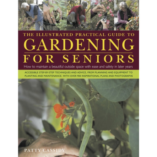 Anness publishing Illustrated Practical Guide to Gardening for Seniors (inbunden, eng)