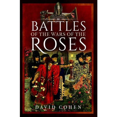 Pen & Sword Books Ltd Battles of the Wars of the Roses (inbunden, eng)