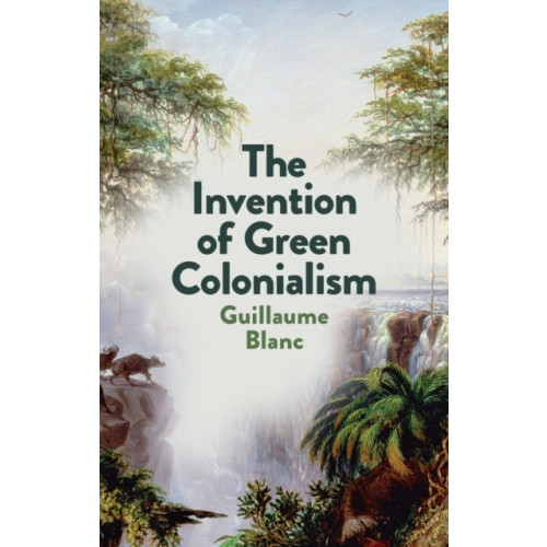 John Wiley And Sons Ltd The Invention of Green Colonialism (häftad, eng)