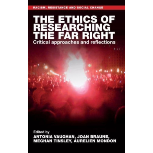 Manchester university press The Ethics of Researching the Far Right (inbunden, eng)