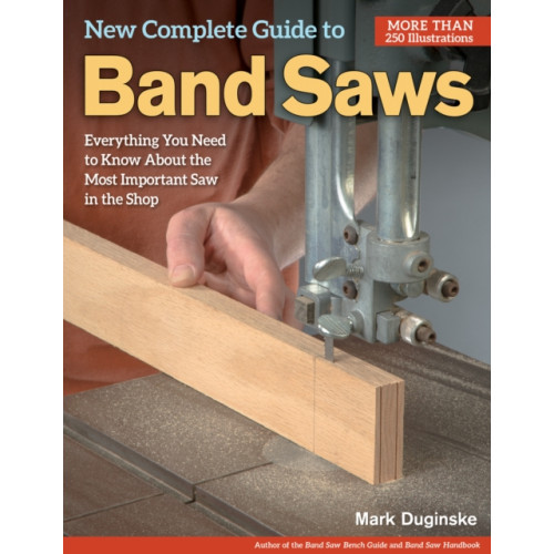 Fox Chapel Publishing New Complete Guide to Band Saws (häftad, eng)