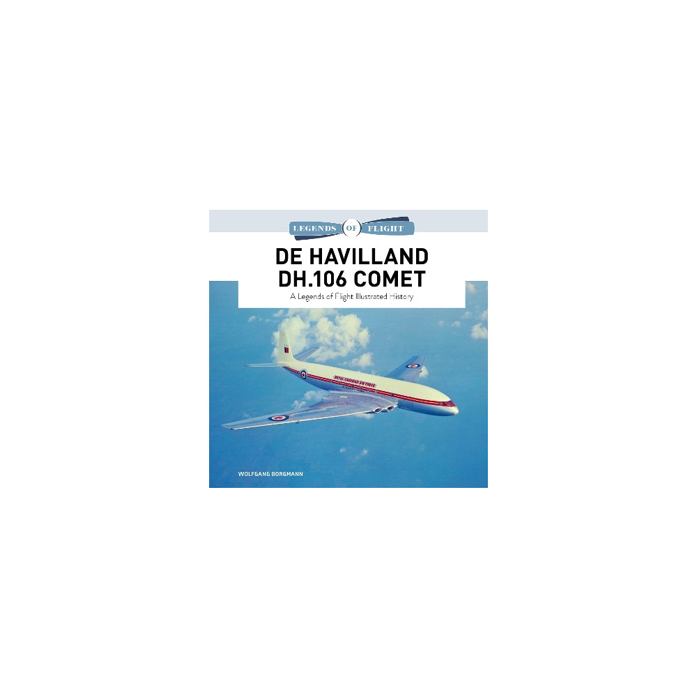 Produktbild för De Havilland DH.106 Comet: A Legends of Flight Illustrated History (inbunden, eng)