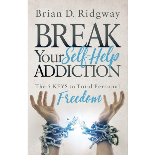 Morgan James Publishing llc Break Your Self Help Addiction (häftad, eng)