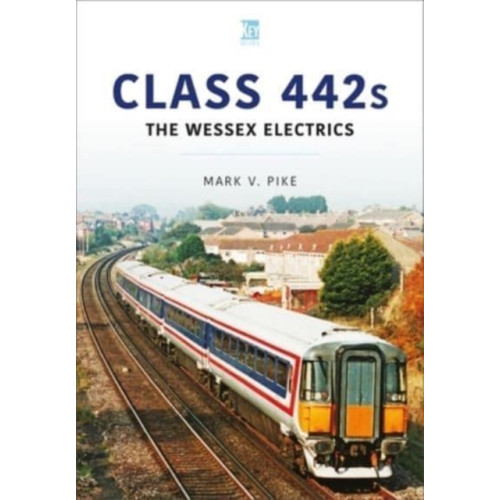 Key Publishing Ltd Class 442s: The Wessex Electrics (häftad, eng)