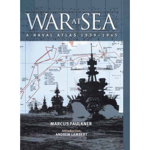 Pen & Sword Books Ltd War at Sea: A Naval Atlas 1939-1945 (inbunden, eng)